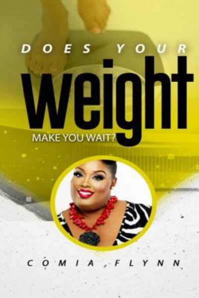 Cover for Comia Flynn · Does Your Weight Make You Wait? (Paperback Book) (2019)