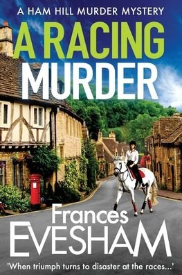 Cover for Frances Evesham (Author) · A Racing Murder: A gripping cosy murder mystery from bestseller Frances Evesham - The Ham Hill Murder Mysteries (Taschenbuch) [Large type / large print edition] (2021)