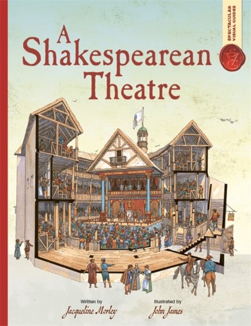 Jacqueline Morley · Spectacular Visual Guides: A Shakespearean Theatre - Spectacular Visual Guides (Pocketbok) (2024)
