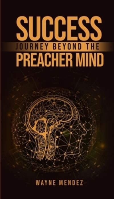Cover for Wayne Mendez · Success Journey Beyond the Preacher Mind (Bok) (2022)