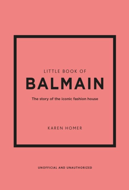 Cover for Karen Homer · Little Book of Balmain: The story of the iconic fashion house (Innbunden bok) (2023)