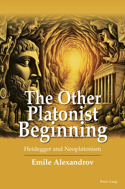 Cover for Emile Alexandrov · The Other Platonist Beginning : Heidegger and Neoplatonism (Paperback Book) [New ed edition] (2024)