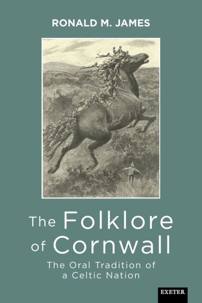 Cover for Ronald M. James · The Folklore of Cornwall: The Oral Tradition of a Celtic Nation - Exeter New Approaches to Legend, Folklore and Popular Belief (Paperback Book) (2022)