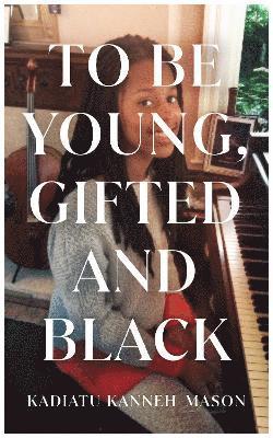 Cover for Kadiatu Kanneh-Mason · To Be Young, Gifted and Black (Hardcover Book) (2025)