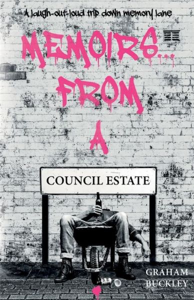 Cover for Graham Buckley · Memoirs... From a Council Estate (Paperback Book) (2020)