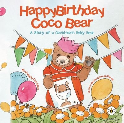 Mary Lou Guthrie McDonough · Happy Birthday, Coco Bear -: A Story of A Covid-born Baby Bear (Paperback Book) (2022)