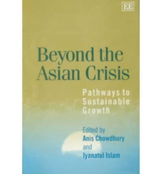 Cover for Anis Chowdhury · Beyond the Asian Crisis: Pathways to Sustainable Growth (Hardcover Book) (2001)