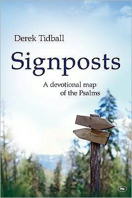 Cover for Tidball, Rev Dr Derek (Author) · Signposts: A Devotional Map Of The Psalms (Paperback Book) (2009)