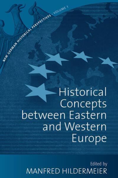 Historical Concepts Between Eastern and Western Europe - New German Historical Perspectives -  - Książki - Berghahn Books - 9781845452735 - 1 czerwca 2007