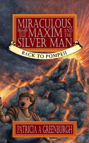 Cover for Patricia A. Greenburgh · Miraculous, Maxim and the Silver Man: Back to Pompeii (Paperback Book) (2010)