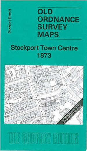 Cover for Chris Makepeace · Stockport Town Centre 1873: Stockport Sheet 8 - Old Ordnance Survey Maps of Stockport - Yard to the Mile (Kartor) (2008)