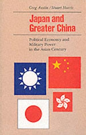 Cover for Greg Austin · Japan and Greater China: Political Economy and Military Power in the Asian Century (Paperback Bog) [New edition] (2001)