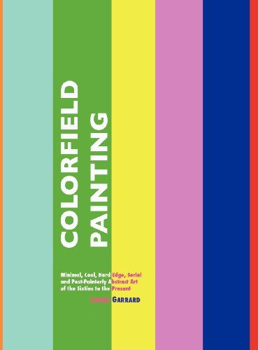 Cover for Laura Garrard · Colorfield Painting: Minimal, Cool, Hard Edge, Serial and Post-Painterly Abstract Art of the Sixties to the Present (Hardcover Book) (2012)