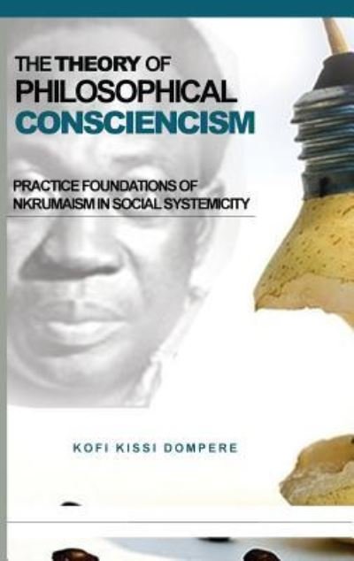 Cover for Kofi Kissi Dompere · The Theory of Philosophical Consciencism (Innbunden bok) (2017)