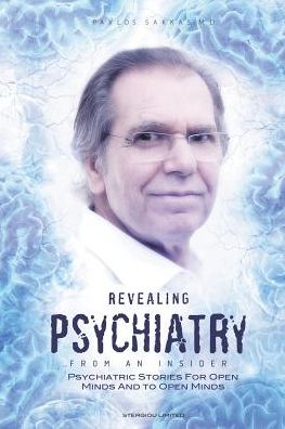 Cover for Pavlos Sakkas · Revealing Psychiatry... from an Insider: Psychiatric Stories for Open Minds and to Open Minds (Paperback Book) (2015)