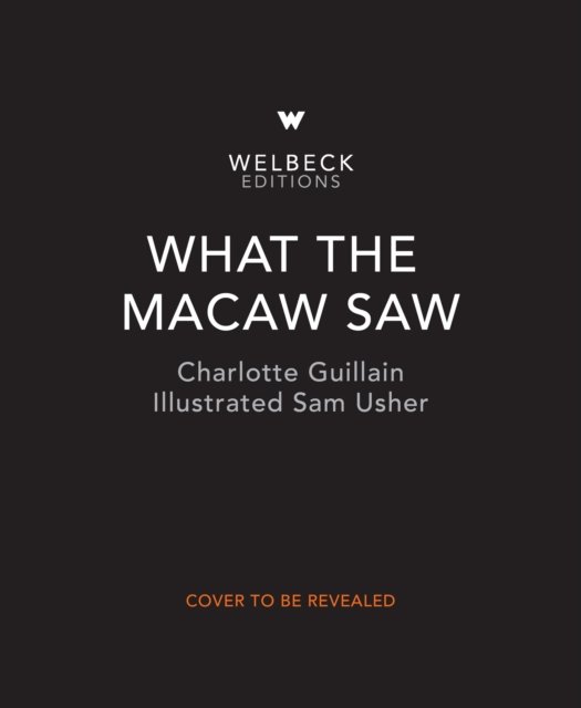 Cover for Charlotte Guillain · What the Macaw Saw (Gebundenes Buch) (2022)
