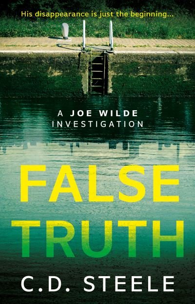 False Truth: A Joe Wilde Investigation - C. D. Steele - Books - The Book Guild Ltd - 9781913551735 - April 28, 2021