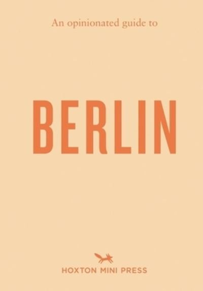 Cover for Hoxton Mini Press · An Opinionated Guide to Berlin (Pocketbok) (2024)
