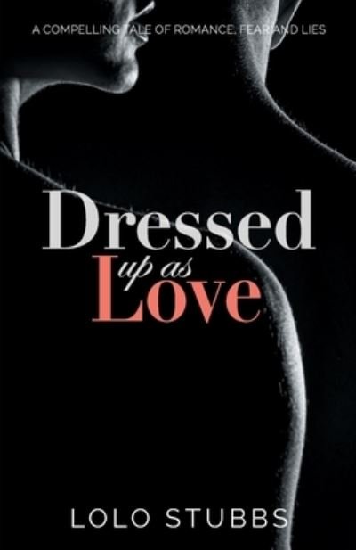 Dressed up as Love - Dressed up Series - Lolo Stubbs - Livros - Bronzite Books - 9781916237735 - 2 de novembro de 2019