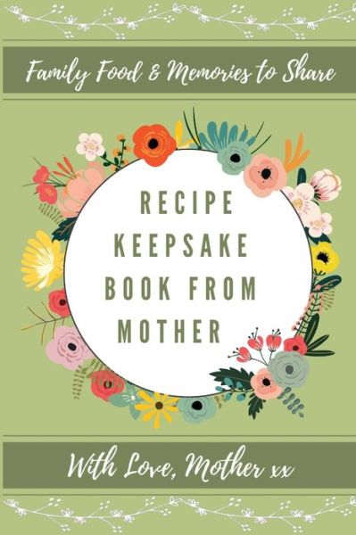 Cover for Petal Publishing Co · Recipe Keepsake Book From Mother (Hardcover Book) (2020)