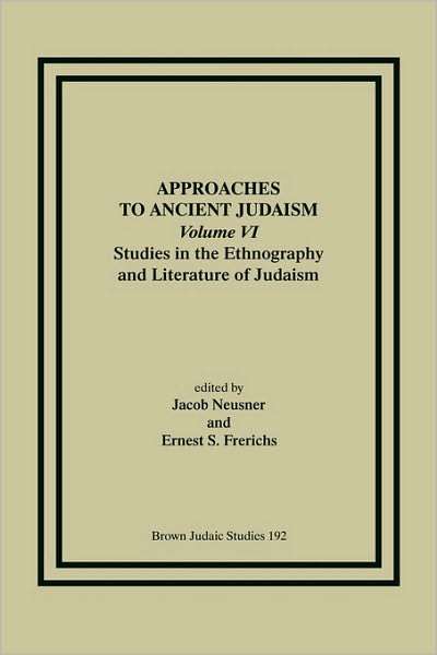 Cover for Jacob Neusner · Approaches to Ancient Judaism, Volume VI: Studies in the Ethnography and Literature of Judaism (Paperback Book) (1989)