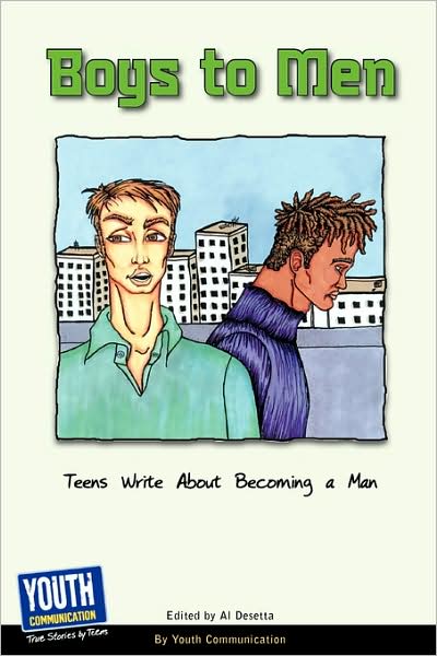 Cover for Al Desetta · Boys to Men: Teens Write About Becoming a Man (Paperback Book) (2009)