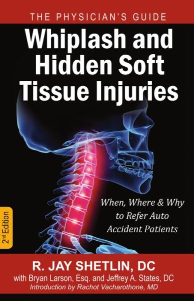 Cover for Dr R Jay Shetlin · Whiplash and Hidden Soft Tissue Injuries: When, Where and Why to Refer Auto Accident Patients (Paperback Book) (2014)