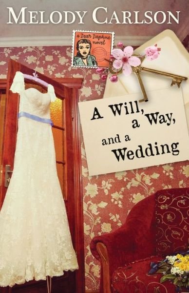 Cover for Melody Carlson · A Will, a Way, and a Wedding (Paperback Book) (2016)