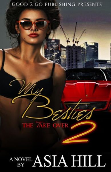 My Besties 2: the Take over - Asia Hill - Kirjat - Good2go Publishing - 9781943686735 - torstai 17. syyskuuta 2015