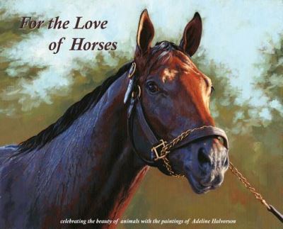 For the Love of Horses - Halvorson Adeline - Książki - Painted Gate Publishing - 9781943871735 - 6 listopada 2018