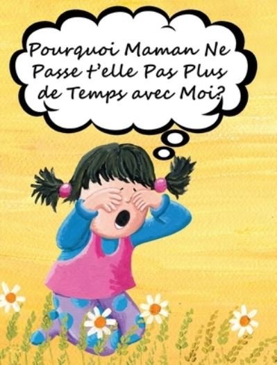 Cover for Jimmy Huston · Pourquoi Maman Ne Passe t'elle Pas Plus de Temps avec Moi? (Hardcover Book) (2022)