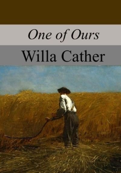 One of Ours - Willa Cather - Bøger - Createspace Independent Publishing Platf - 9781974389735 - 16. august 2017