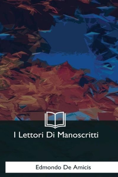 Cover for Edmondo De Amicis · I Lettori Di Manoscritti (Paperback Bog) (2017)