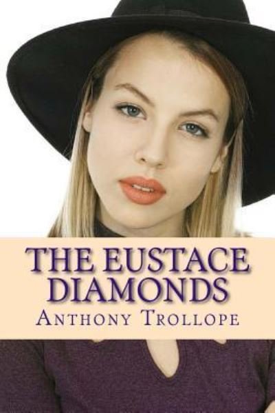The Eustace Diamonds - Anthony Trollope - Książki - Createspace Independent Publishing Platf - 9781976257735 - 11 września 2017
