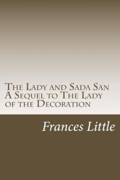 Cover for Frances Little · The Lady and Sada San A Sequel to The Lady of the Decoration (Paperback Bog) (2017)