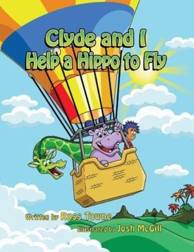 Cover for Russ Towne · Clyde and I Help a Hippo to Fly (Paperback Book) (2017)