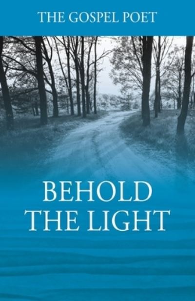 Cover for The Gospel Poet · Behold The Light (Paperback Book) (2020)