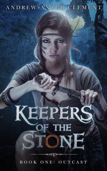 Cover for Andrew Anzur Clement · Keepers of the Stone Book One : Outcast (Paperback Book) (2018)