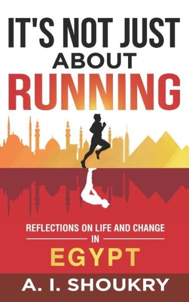 Cover for A I Shoukry · It's Not Just About Running (Pocketbok) (2018)