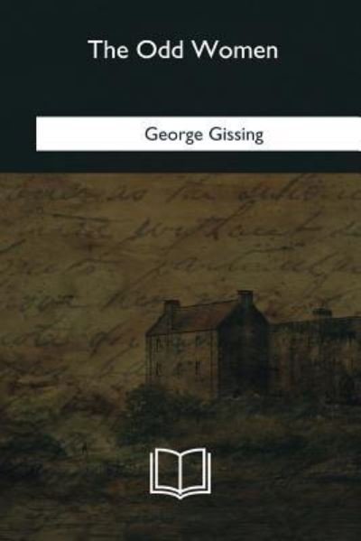 The Odd Women - George Gissing - Books - Createspace Independent Publishing Platf - 9781981165735 - March 28, 2018