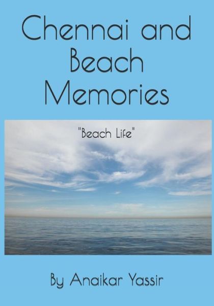 Cover for Anaikar Mohammed Yassir · Chennai &amp; beach Memories (Paperback Book) (2018)