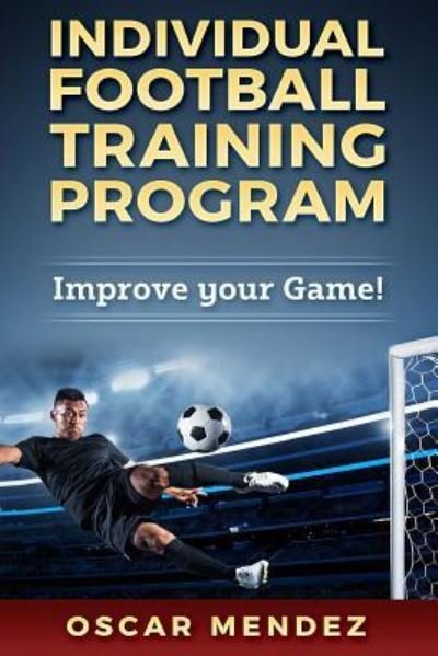 Cover for Research Analyst Oscar Mendez · Individual Football Training Program (Paperback Book) (2018)