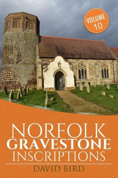 Norfolk Gravestone Inscriptions - David Bird - Livros - CreateSpace Independent Publishing Platf - 9781986032735 - 26 de fevereiro de 2018