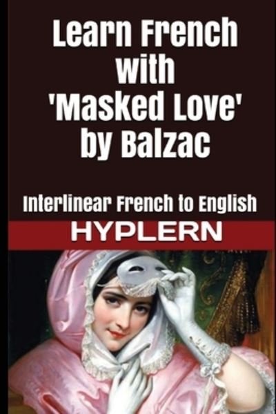 Cover for Honore de Balzac · Learn French with Masked Love by Balzac (Taschenbuch) (2016)
