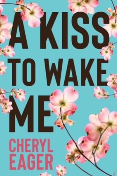 Cover for Cheryl Eager · A Kiss to Wake Me (Paperback Book) (2022)