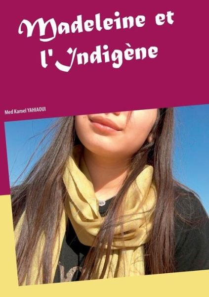 Cover for Med Kamel Yahiaoui · Madeleine et l'Indigene (Taschenbuch) (2020)