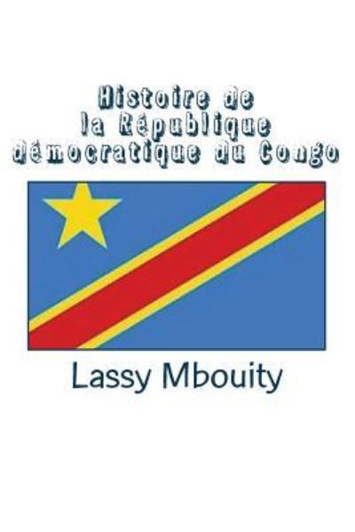 Cover for Lassy Mbouity · Histoire de la R publique D mocratique Du Congo (Paperback Book) (2016)