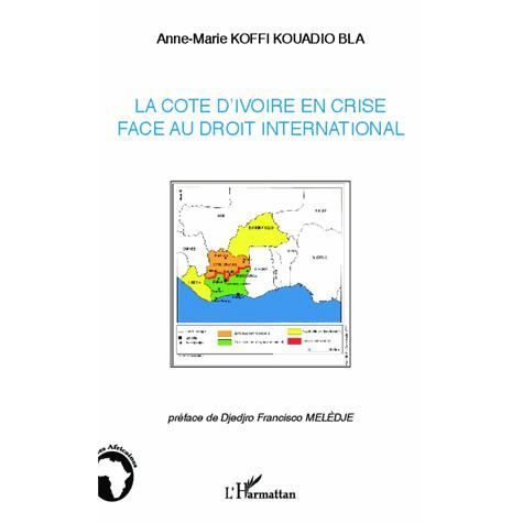 Cover for Anne-Marie Kouadio Bla Koffi · La Côte d'Ivoire en crise face au droit international (Paperback Book) (2020)