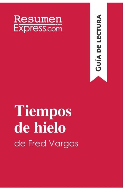 Cover for Resumenexpress · Tiempos de hielo de Fred Vargas (Guia de lectura) (Taschenbuch) (2017)