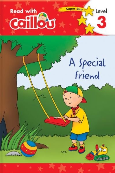 Caillou: A Special Friend - Read with Caillou, Level 3: A Special Friend - Read with Caillou, Level 3 - Read with Caillou - Rebecca Klevberg Moeller - Livres - Editions Chouette - 9782897184735 - 26 juillet 2018